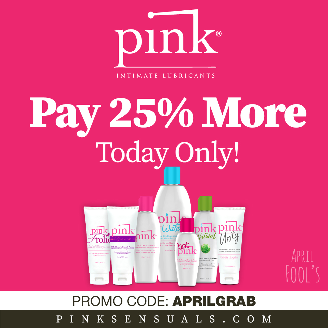 Would you like to Pay More and not Save More? 

PAY 25% MORE TODAY ONLY pinksensuals.com/shop 
Enter the Coupon Code: APRILGRAB @ Checkout

Check out our toys too! pinksensuals.com/toys

Enter our free monthly drawing! pinksensuals.com/draw

#PINK #APRILFOOLS #Sexual #Lube