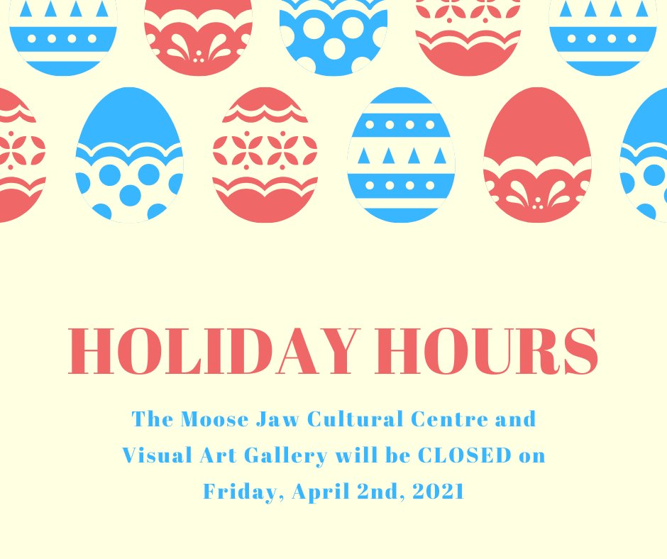 The Moose Jaw Cultural Centre and Visual Art Gallery will be closed on Friday, April 2nd, 2021. We will resume regular operating hours on Saturday, April 3rd, from 12:00 pm to 5:00 pm.

Wish you all a Happy Easter!