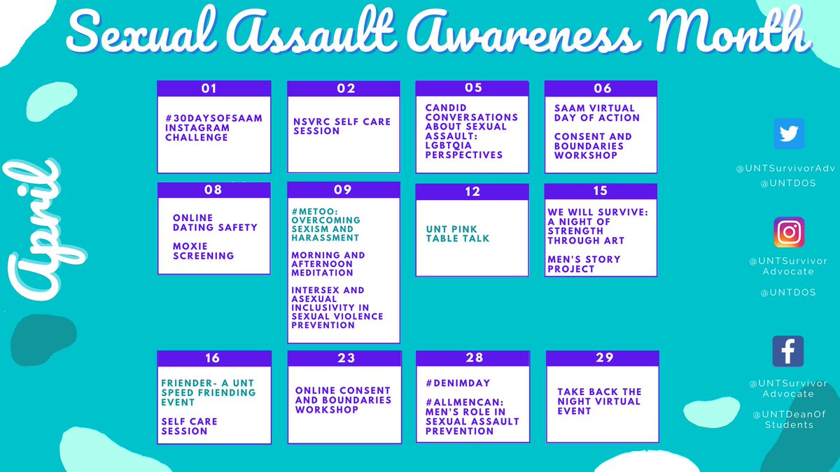 UNT Survivor Advocate (@untsurvivoradv) on Twitter photo Today is the first day of Sexual Assault Awareness Month (SAAM), a month about awareness and prevention of sexual assault, abuse, and harassment. 
All events will be virtual 💻. For event descriptions, visit our Instagram page @UNTSurvivorAdvocate
Stay tuned for updates! 💚💚 Today is the first day of Sexual Assault Awareness Month (SAAM), a month about awareness and prevention of sexual assault, abuse, and harassment. 
All events will be virtual 💻. For event descriptions, visit our Instagram page @UNTSurvivorAdvocate
Stay tuned for updates! 💚💚