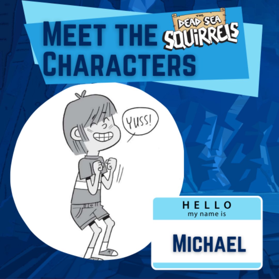 Michael is an adventurous and active 10-year-old boy. He is kindhearted but often acts before he thinks. He's friendly and talkative, and blissfully unaware that most of his classmates think he's a bit geeky.
 
Go to: DeadSeaSquirrels.com for updates on the animated series.