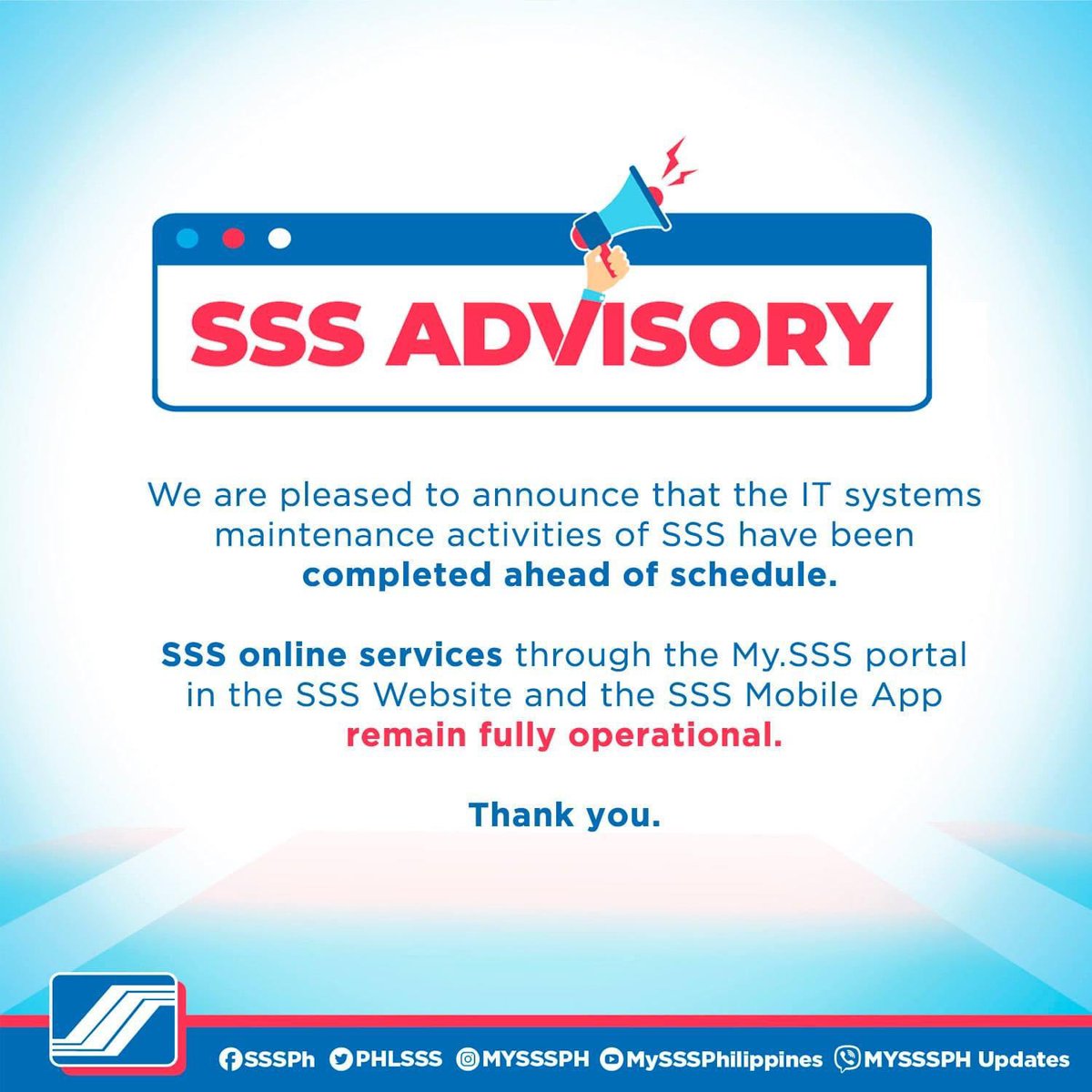 MYSSSPH's tweet photo. GREAT NEWS! We are pleased to announce that the IT systems maintenance activities of SSS have been completed ahead of schedule.
SSS online services remain fully operational. Thank you.
#expreSSS
#MasPinadali
#MasPinaSimple
#MasPinabilis https://t.co/nvJOuCAAnY