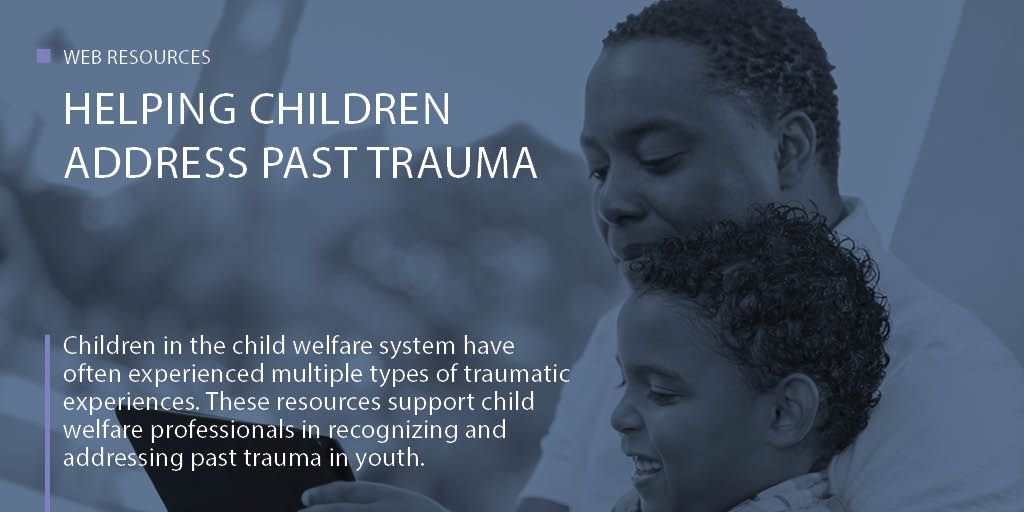 Use these 12 resources to recognize and help children and youth address past trauma. #traumaInformed #childwelfare buff.ly/3sylMwN