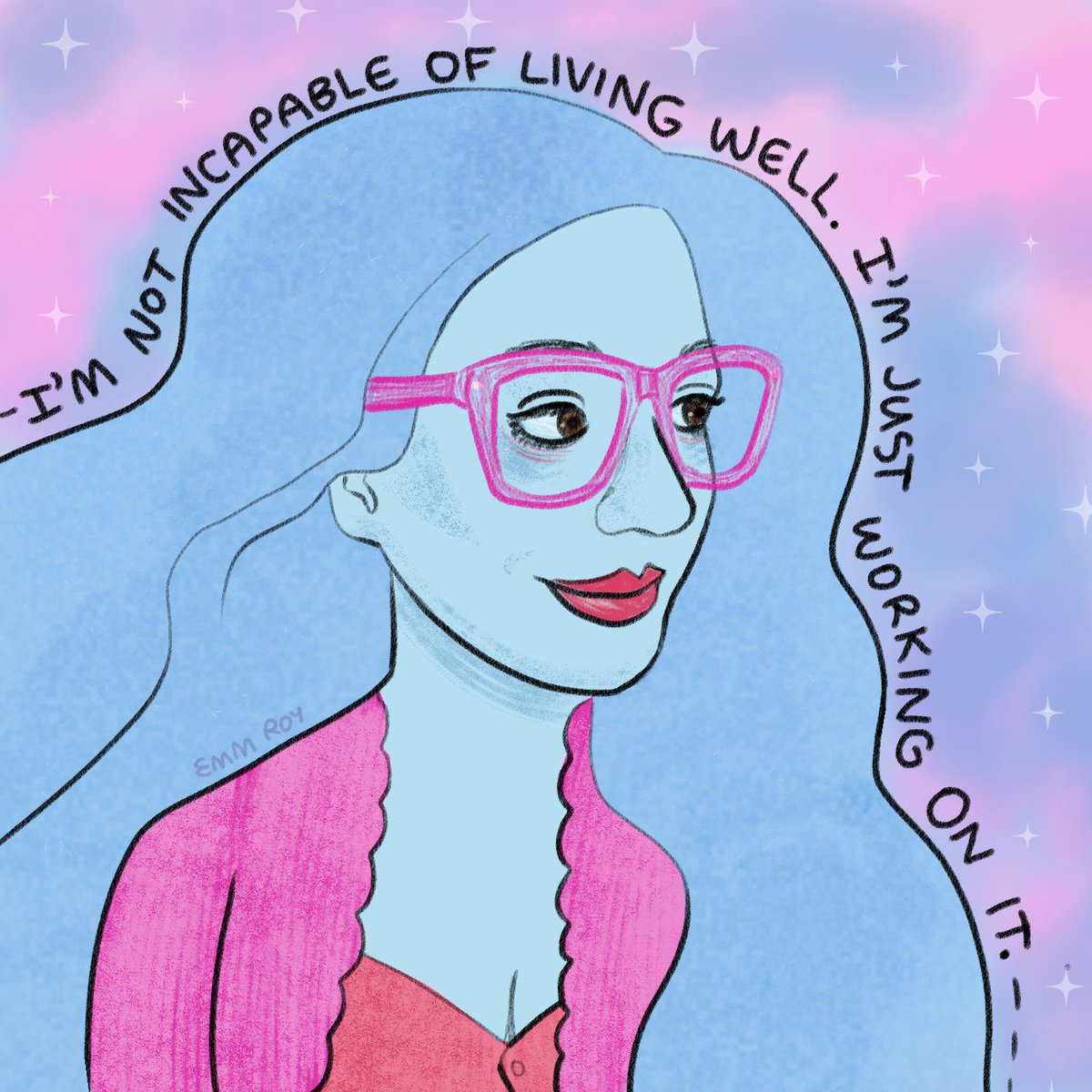I'm not incapable of living well. I'm just working on it.