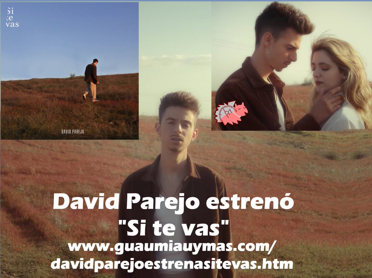 GuauMiauyMas's tweet photo. El cantautor sevillano @DavidParejoSing publicó hoy #SiTeVas , tema compuesto por él mismo junto a @hermidagonzalo ; con mezcla y máster de @MiguelLinde . El videoclip fue realizado por  
@lorenabalbuena_ y @JMSayalonga    https://t.co/O7UUgdH8bS https://t.co/jhG8WwNL7C