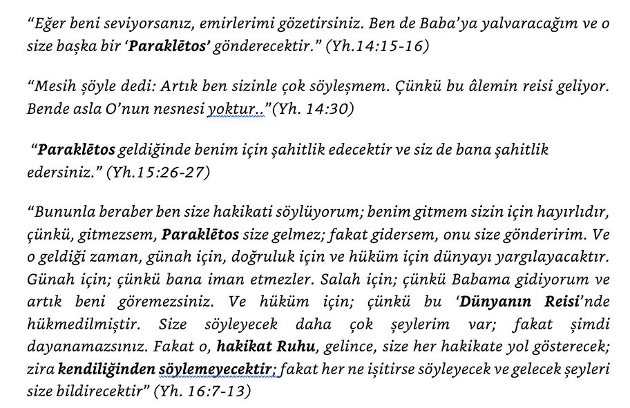 Yuhanna İncilinde Hz.İsa (as) havarilerine veda ederken Kur’an-ı Kerîm’in bildirdiği tarzda bir kişinin geleceğini bildirmekteydi. İlgili İncil ayetlerini inceleyelim: