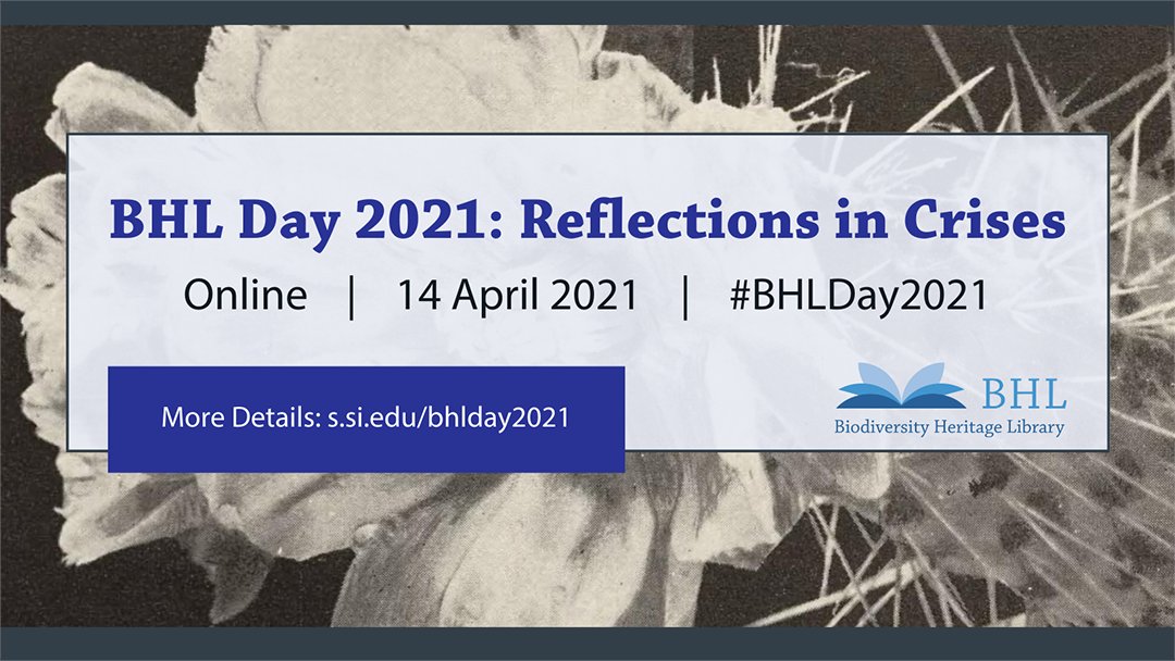 Join us for a virtual #BHLDay2021 on 14 April as part of our 2021 Annual Meeting! Themed "Reflections In Crises", we'll have talks reflecting on BHL's roles in addressing the biodiversity crisis, challenges arising from COVID-19, &amp; systemic racism in natural history collections.