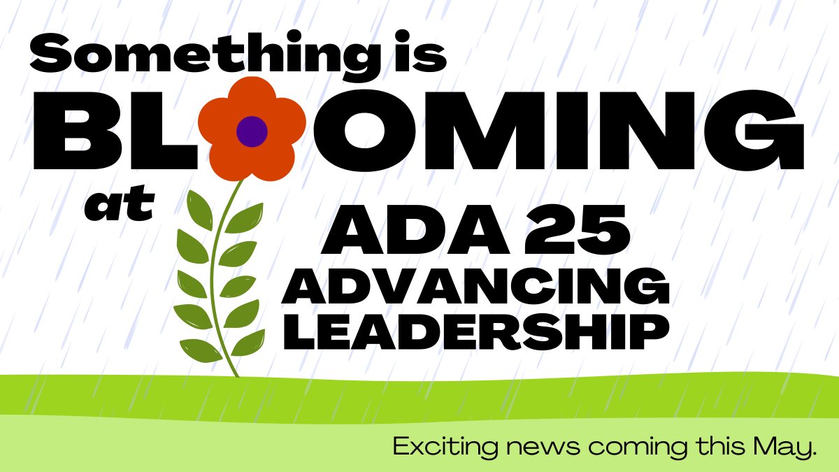 WeAreDisLead's tweet photo. Something is blooming at ADA 25 Advancing Leadership!

Exciting news coming this May. Stay tuned. https://t.co/PkdhSAYqUz