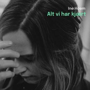 ine hoem
「alt vi har kjært」を聴いた。
