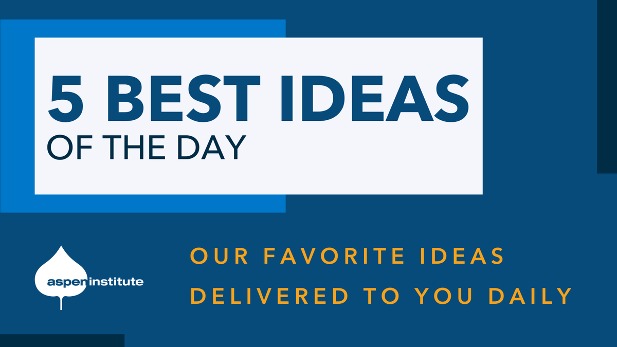 AspenInstitute's tweet photo. Looking for thought-provoking, new ideas to chew on? Sign up for Five Best Ideas of the Day: https://t.co/0V5bfdZSdN https://t.co/Com3uVk2LV