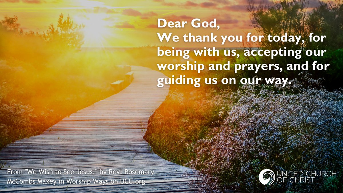 Bless us as we go, and in turn, may we bless others.

{From "We Wish to See Jesus," by Rev. Rosemary McCombs Maxey in Worship Ways}

#SundayMorning #Worship