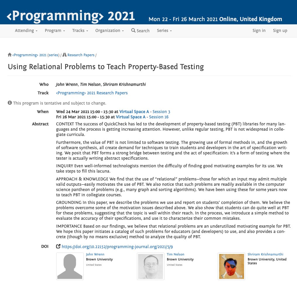 programmingconf's tweet image. "Using Relational Problems to Teach Property-Based Testing" – J. Wrenn, T. Nelson, and S. Krishnamurthi (@ShriramKMurthi). #research #paper #prog21 @BrownCSDept
➡️ 2021.programming-conference.org/details/progra…