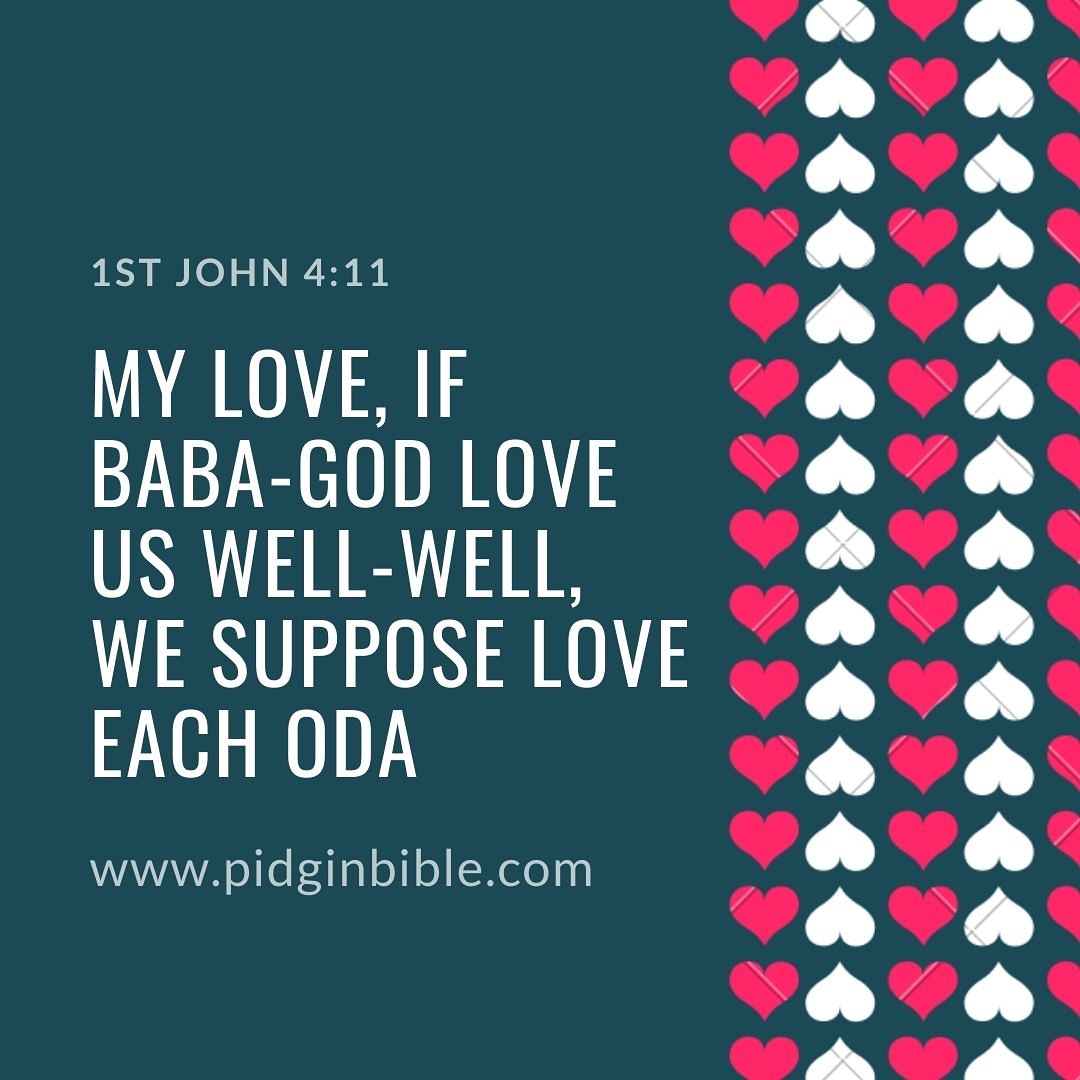 pidginbibleTv's tweet photo. #1stjohn 4:11
My love, if Baba-God love us well-well, we suppose love each oda.
#pidginbible #pidginenglish #Pidginproverbs #pidginwords #pidginfanart #pidgin #holypidginbible #pidginmeanings #pidginquotes #pidginwords #pidginenglishbible
Visit: https://t.co/3JEMMfk2i1 https://t.co/JVETckIrXy