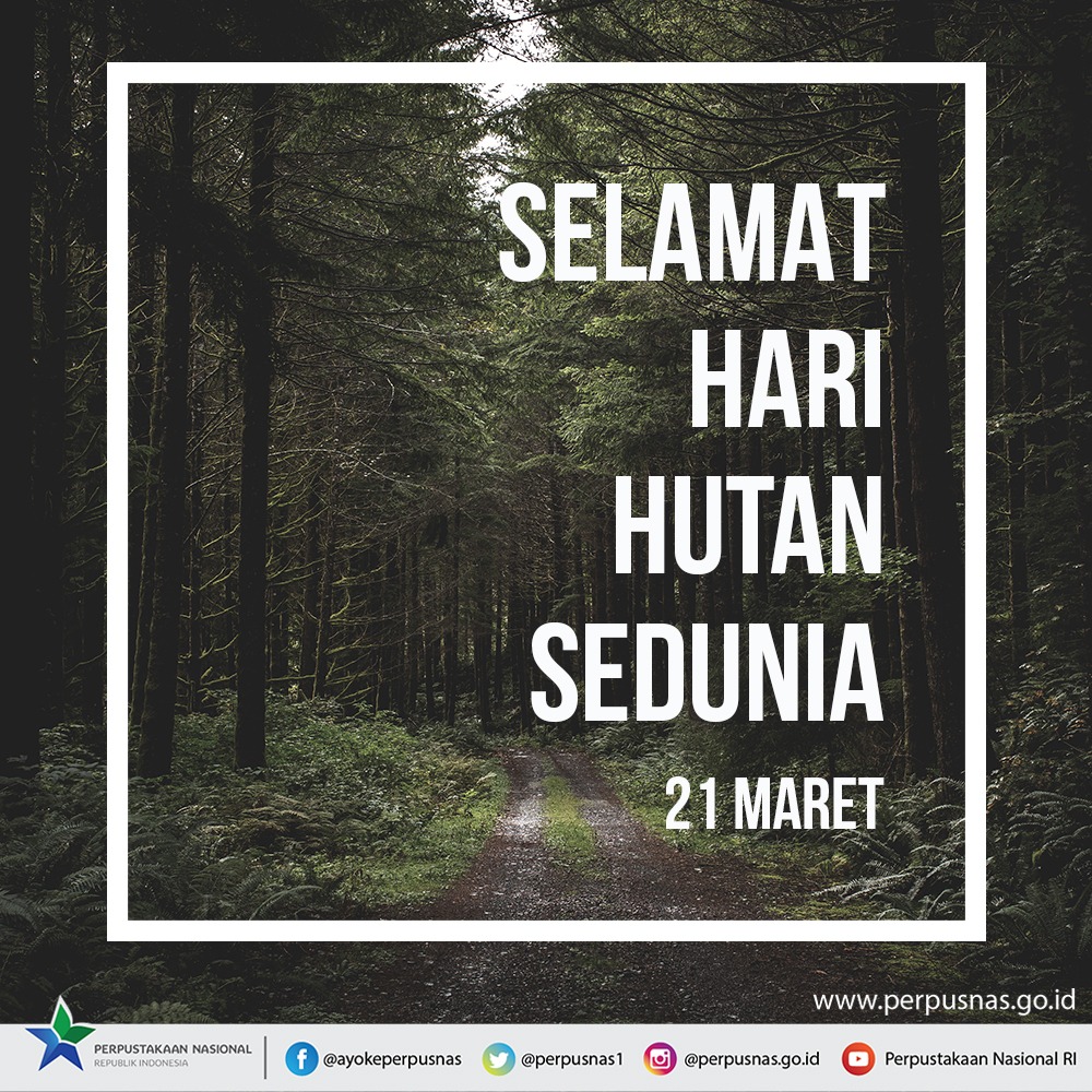Perpusnas On Twitter Sahabatperpusnas Hari Hutan Sedunia Diperingati Untuk Menyadarkan Warga Dunia Betapa Pentingnya Menjaga Kelestarian Hutan Bagi Keberlangsungan Seluruh Makhluk Hidup Di Bumi Mari Jaga Kelestarian Lingkungan Mulai Dari Diri