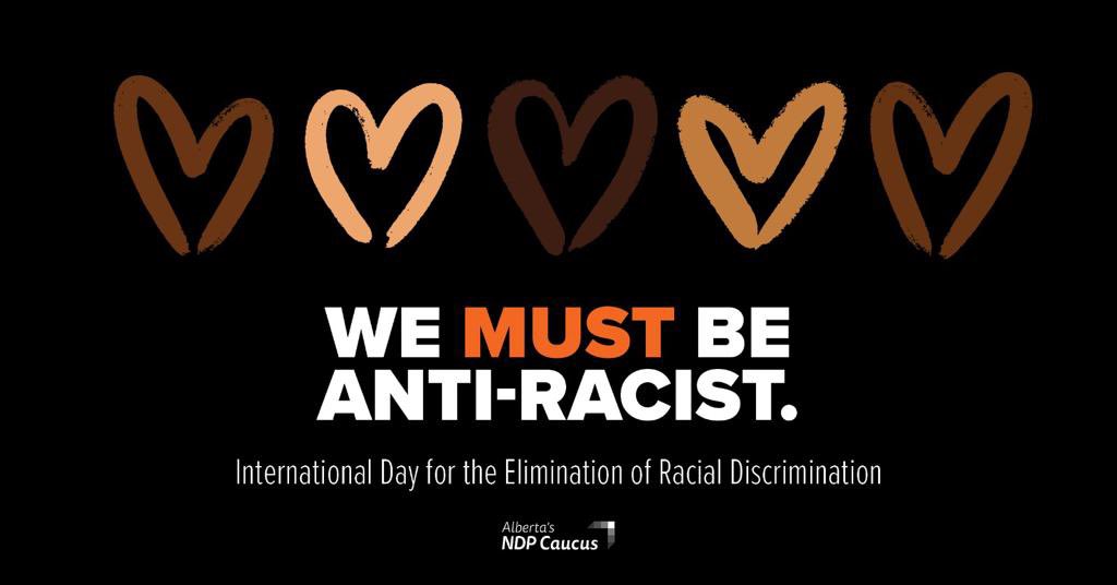 On the #InternationalDayAgainstRacism, I pledge to use the position I’m privileged to hold to not only condemn, but actively combat &amp; uproot overt &amp; systemic racism. 

All Albertans deserve to live free from hatred &amp; fear of assault because of their ethnicity or culture. #ableg