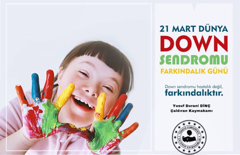 21 Mart Dünya Down Sendromu Farkındalık Günü
Down Sendromu hastalık değil, farkındalıktır.