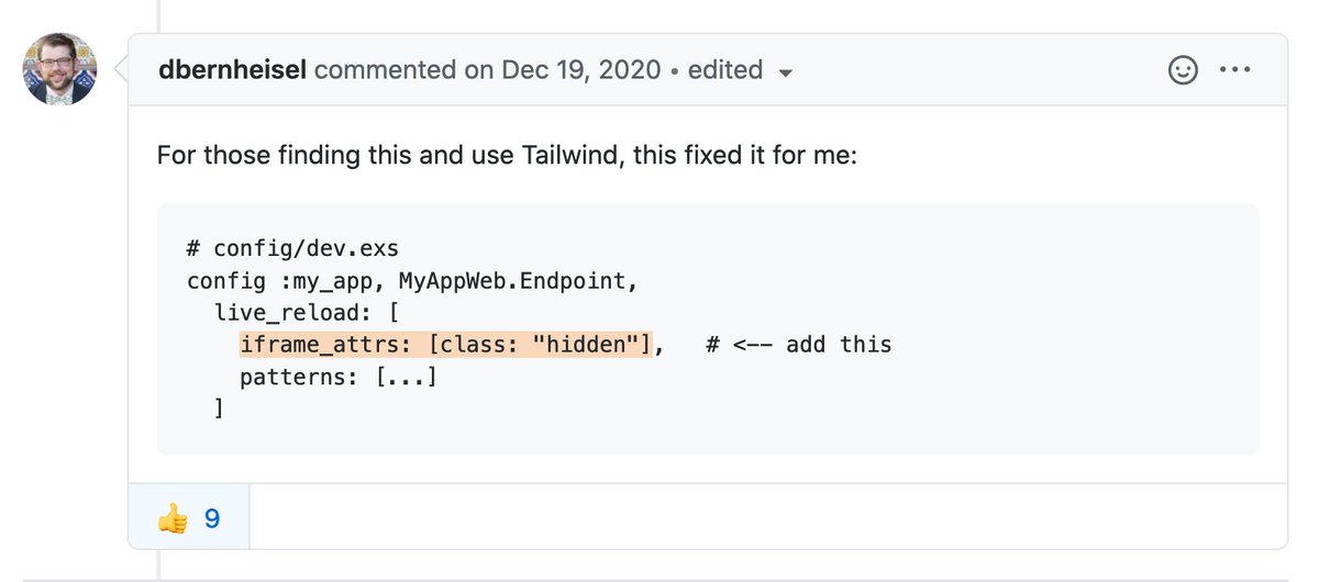 PhoenixExamples's tweet image. If you are using @tailwindcss inside of an @elixirphoenix app, you may notice the live reload iframe encroaching into your page layout. Check out this quick fix offered in the GitHub issue discussing the issue. github.com/phoenixframewo…