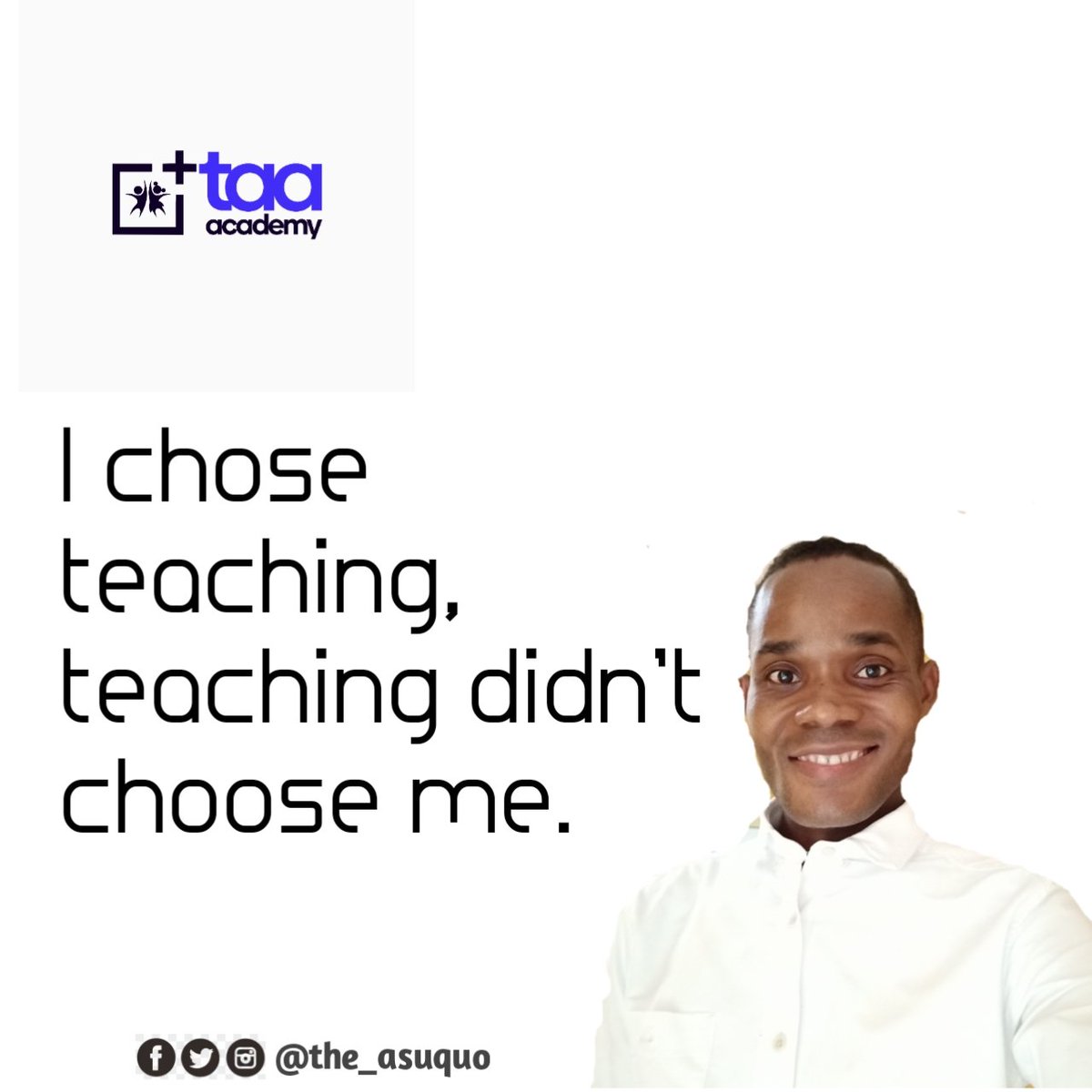 The impact of teachers cannot be overemphasized. Teachers create a desirable future and they are important part of any civilised society in the world.

So wear your teacher's badge with dignity and proof that you are worthy of the honour through your impact.

Cheers.