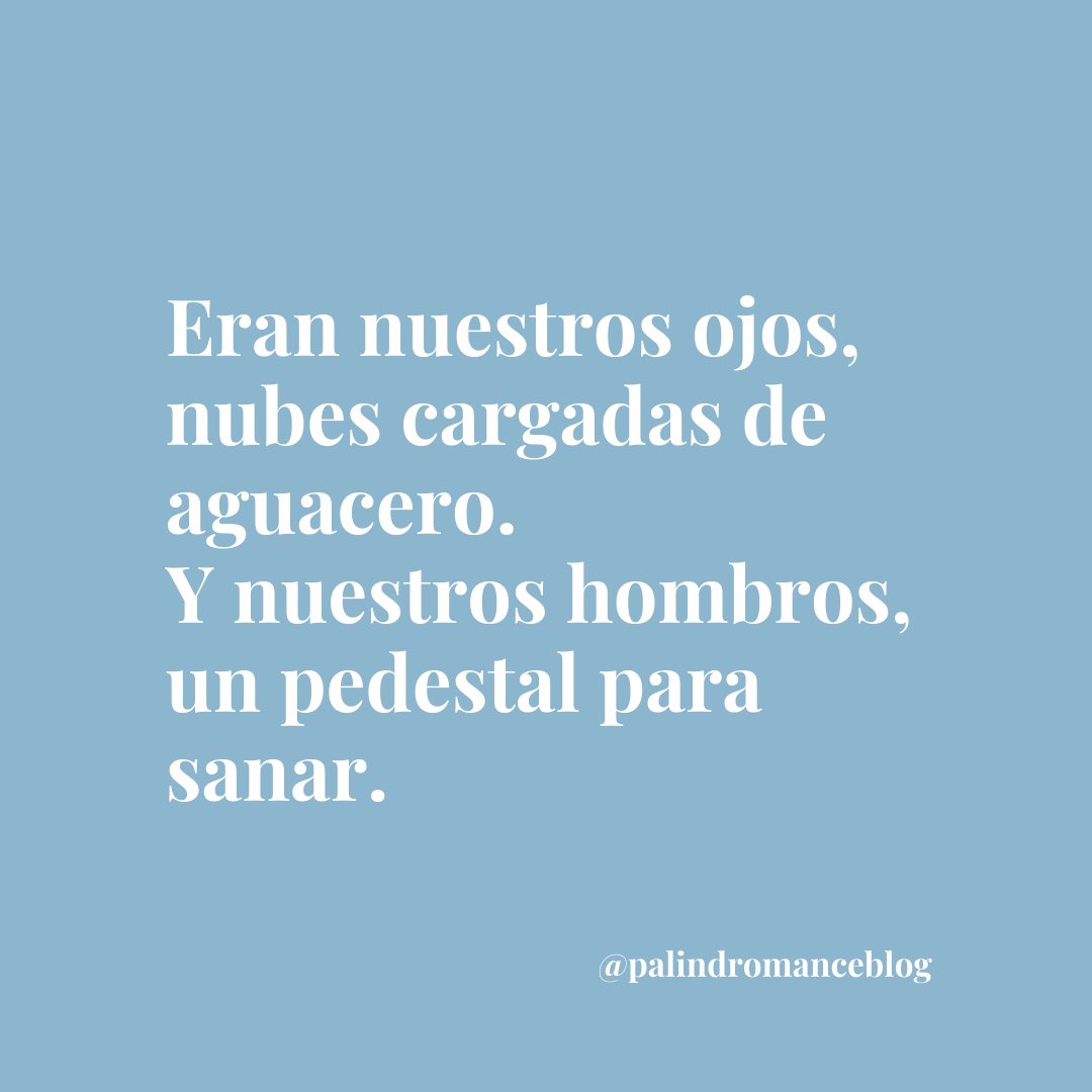 y así nos reposamos sobre lo que sentíamos [,] cielo. Quiero estar allí.