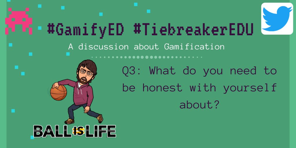 EdGamify's tweet photo. Q3: What do you need to be honest with yourself about? #GamifyED #TiebreakerEDU https://t.co/WoFhL65QEx