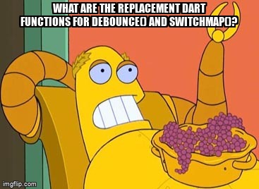 overflow_meme's tweet image. What are the replacement Dart functions for debounce() and switchMap()? stackoverflow.com/questions/6673… #dart #angulardart