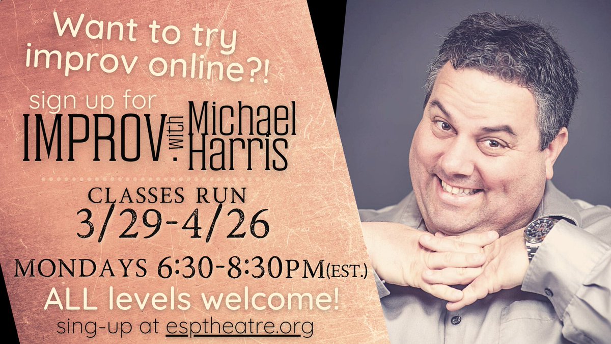 IMPROV class with Michael Harris starts next Monday! 
Go to esptheare.org for more details and to sign up.