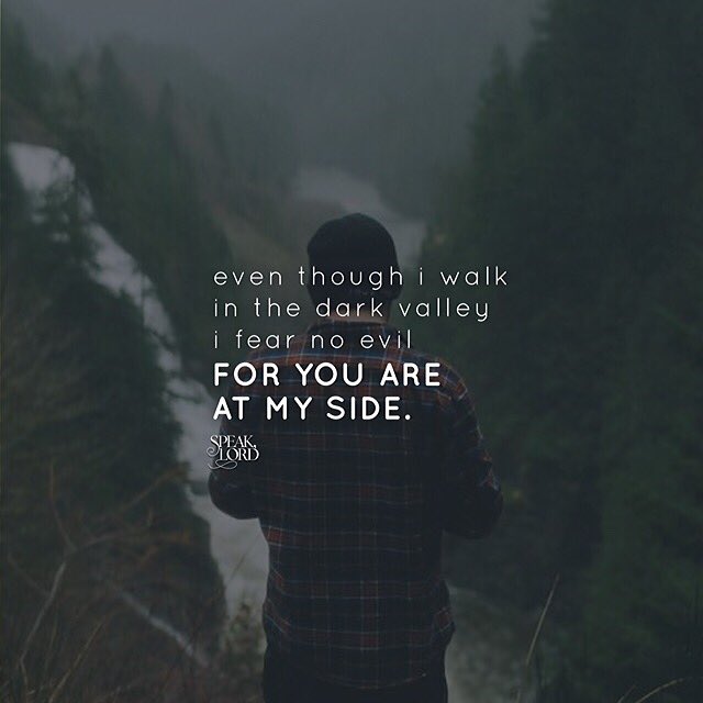 RealSpeakLord's tweet photo. Even though I walk in the dark valley, I fear no evil; for You are at my side.

#LetOurResponseBe #GodIsWithMe #InspirationalQuote #SpeakLord https://t.co/s77oYzLf5v