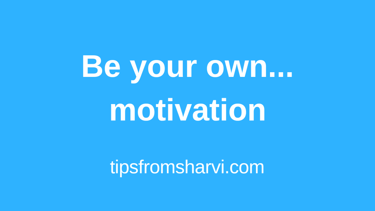 Be your own motivation