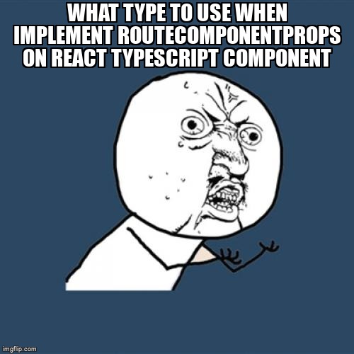 overflow_meme's tweet image. What type to use when implement RouteComponentProps on react typescript component stackoverflow.com/questions/6673… #reactjs #reacttypescript #typescript #reactrouterdom #reactrouter