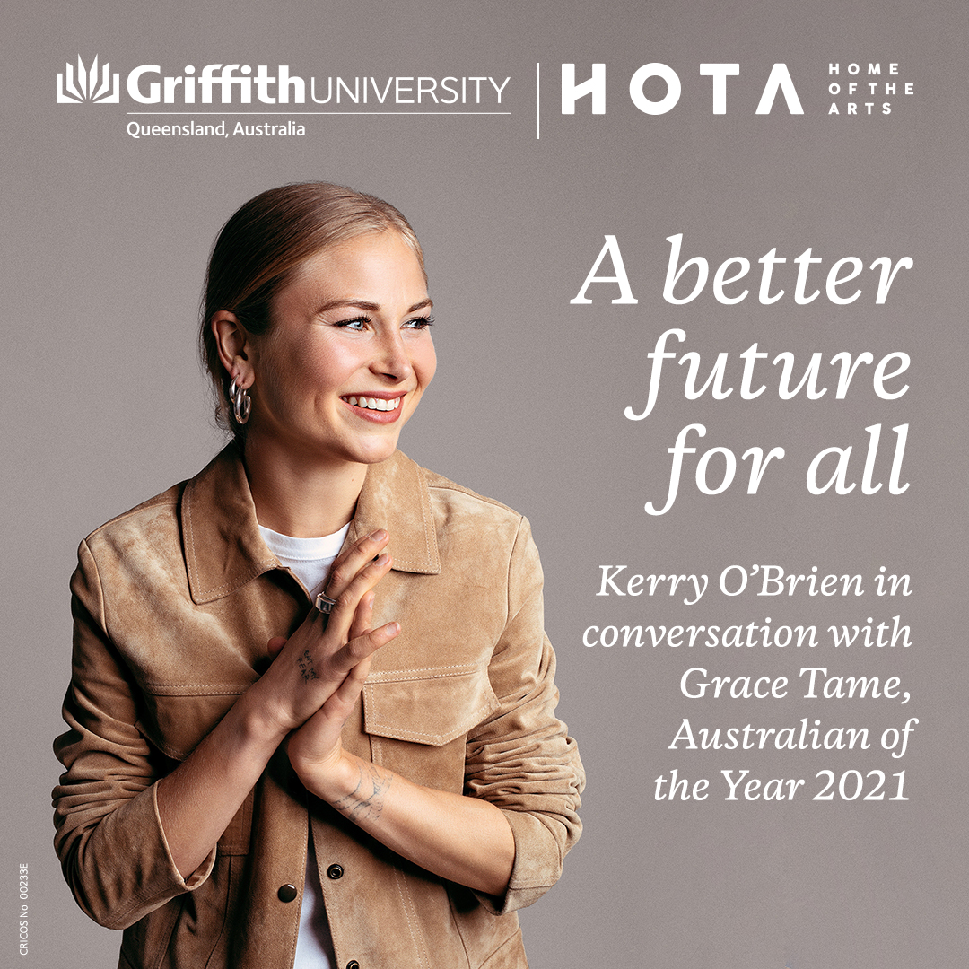 Griffith University, in partnership with HOTA, Home of the Arts, is proud to bring you this thought-provoking conversation series with Grace Tames. On Tuesday 30th March this event will be live streamed for free to the general public. 
Find out more: loom.ly/ABmwge0