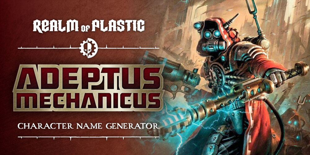 Jamie Realm Of Plastic Adeptus Mechanicus Character Name Generator Just Went Up On Realm Of Plastic Link T Co Yfihqoqeyr