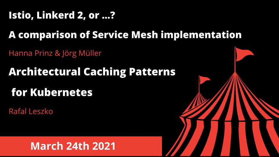 🎪 Lets welcome <a href="/HannaPrinz/">Hanna Prinz</a> &amp; <a href="/JoergM/">Joerg Mueller</a> who will start the meetup by comparing Service Mesh implementations. And for the 2nd part we have <a href="/RafalLeszko/">Rafal Leszko</a> talking about Architectural Caching Patterns for K8s! Don't miss it and register bit.ly/2PcU6yQ 🥳 See you there! 🎪