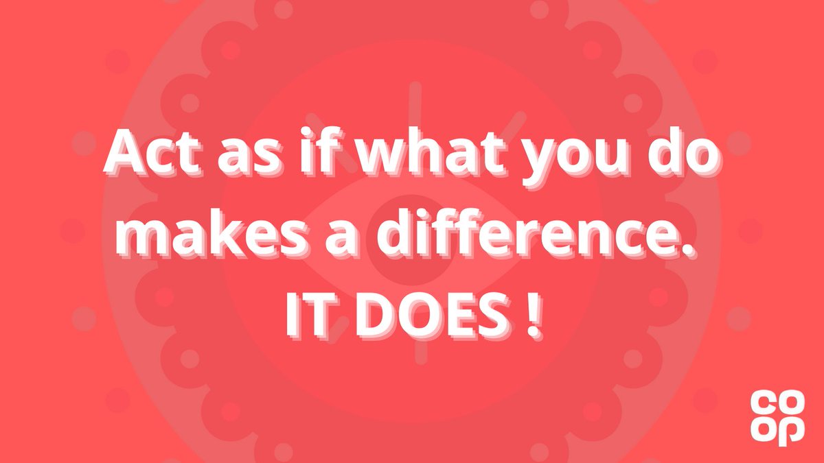 Here's some #MondayMotivation to start off your day. What you do makes a huge difference, so act like it. Have a great week! #ItsWhatWeDo #FeelGood #CoOp @CoOpUk