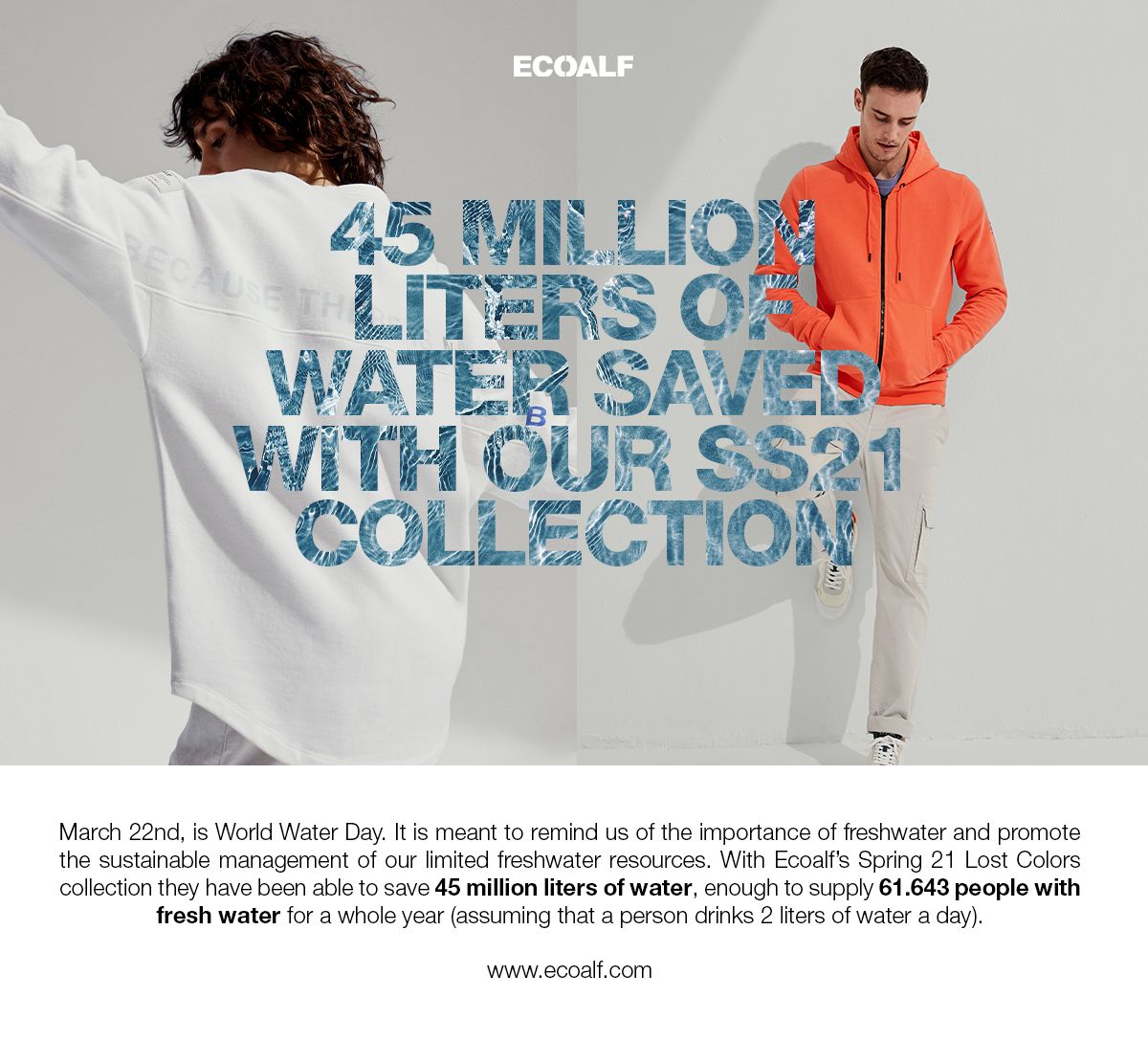 Today is #WorldWaterDay, meant to remind us of the importance of freshwater and promote the sustainable management of our limited freshwater resources.
With #Ecoalf’s Spring 21 Lost Colors collection we have been able to save 45 million liters of water.