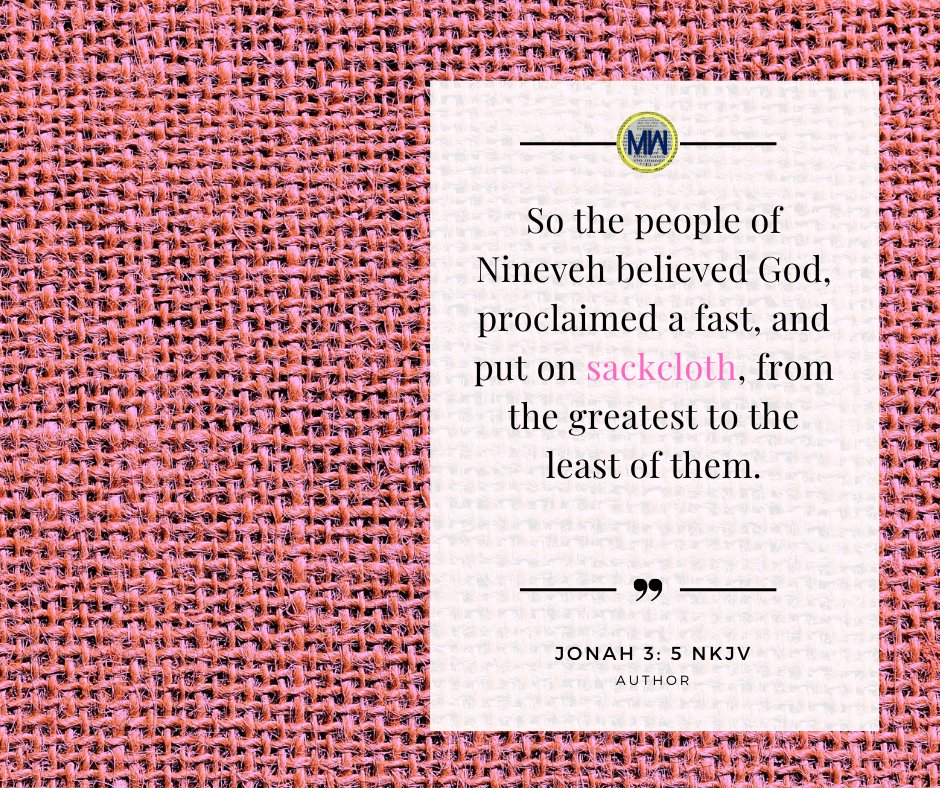Today's Verse | So the people of Nineveh believed God, proclaimed a fast, and put on sackcloth, from the greatest to the least of them. - Jonah 3: 5 NKJV
