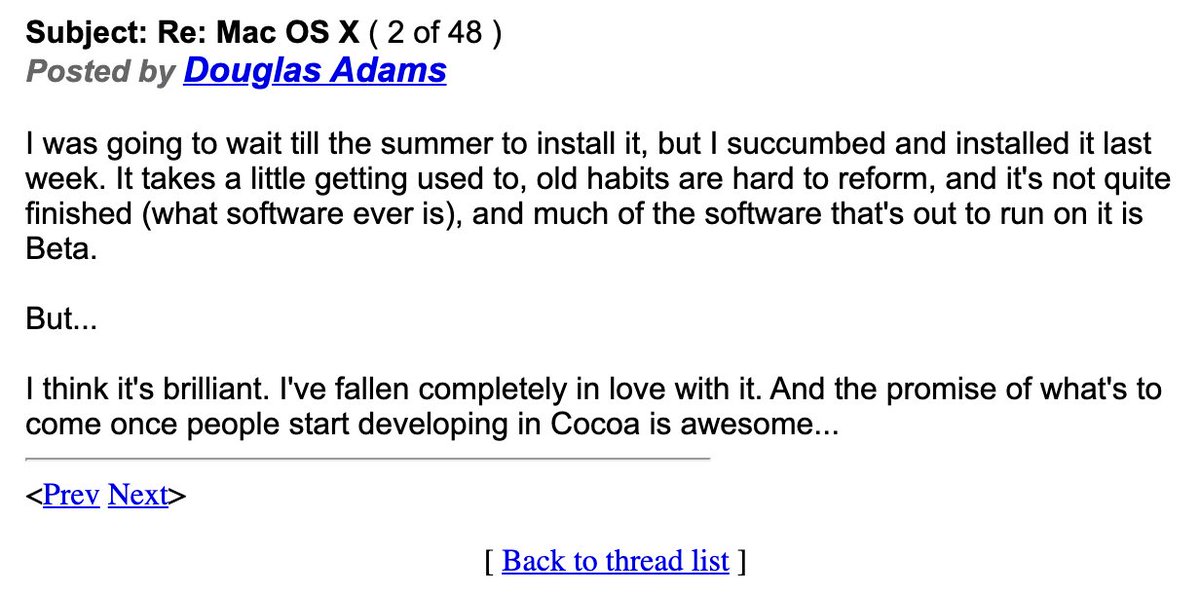 twostraws's tweet image. 20 years ago today, Douglas Adams posted his final message on his forum – just two weeks before he died. He wrote about trying Mac OS X for the first time, and his final words were: &quot;the promise of what&apos;s to come once people start developing in Cocoa is awesome.&quot; He was so right!