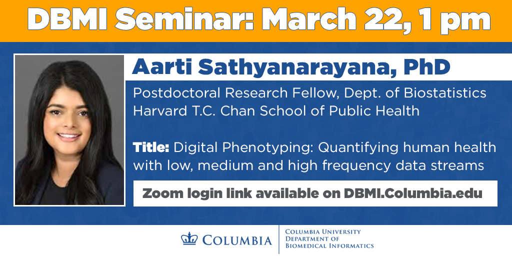 We’re excited to welcome Dr. Aarti Sathyanarayana (<a href="/AartiAtWork/">Aarti Sathyanarayana</a>) for today’s #DBMISeminar (1 pm ET). She will present on "Digital Phenotyping: Quantifying human health with low, medium and high frequency data streams.” Everybody is invited! 

➡️ dbmi.columbia.edu/dbmi-seminar/