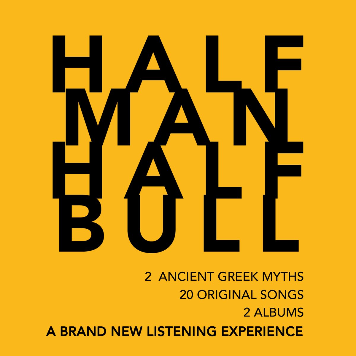 NEW SHOW ANNOUNCEMENT!

HALF MAN || HALF BULL
2 ancient myths. 2 narrative albums. 20 original tracks. 

Stream now at your convenience at sohoplayhouse.com