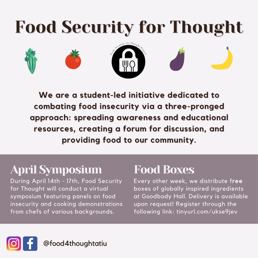 The Food for Thought: IU Spring Food Conference will be held virtually from April 14th-17th and host chefs and speakers from around the world and the local Bloomington community. Follow @foodforthoughtatiu for more info.