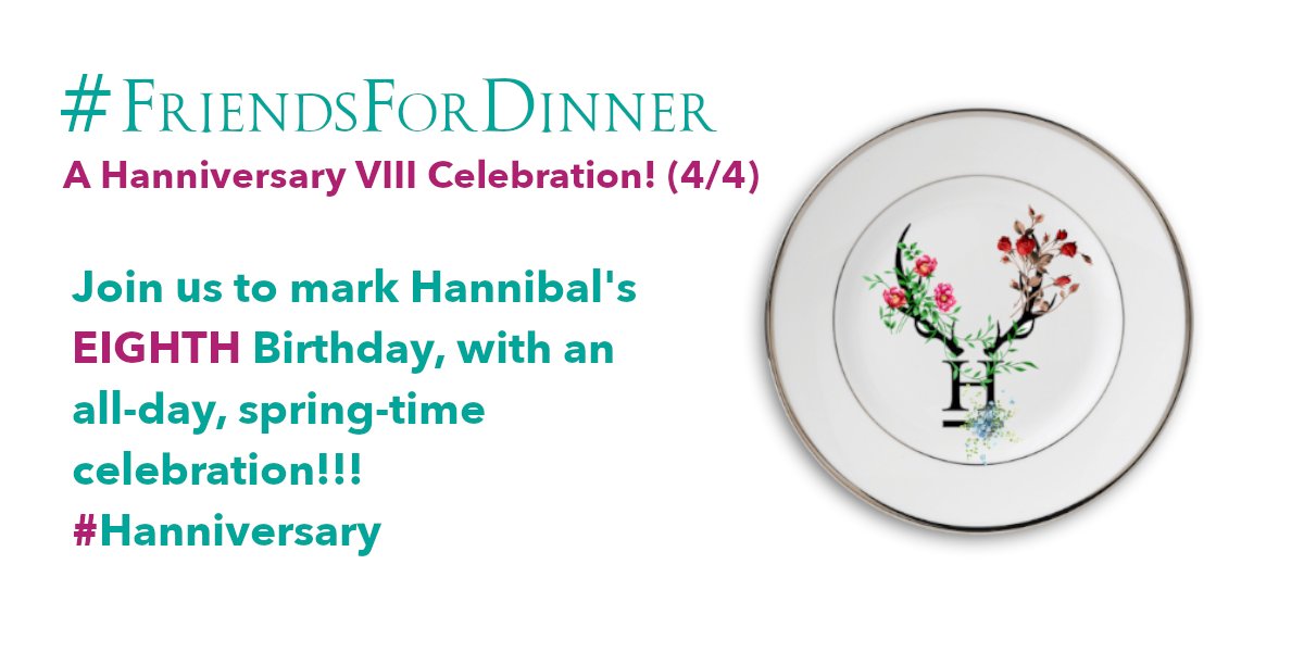 ON SUNDAY, 4/4, #HANNIBAL TURNS 8 AND #FANNIBALS WANT TO CELEBRATE!!! 

In order to honor every part of our favorite show on its #Hanniversary, Join all your #FriendsForDinner as we embark on a spring feast!!!!

DINNER MENU IN THE THREAD!