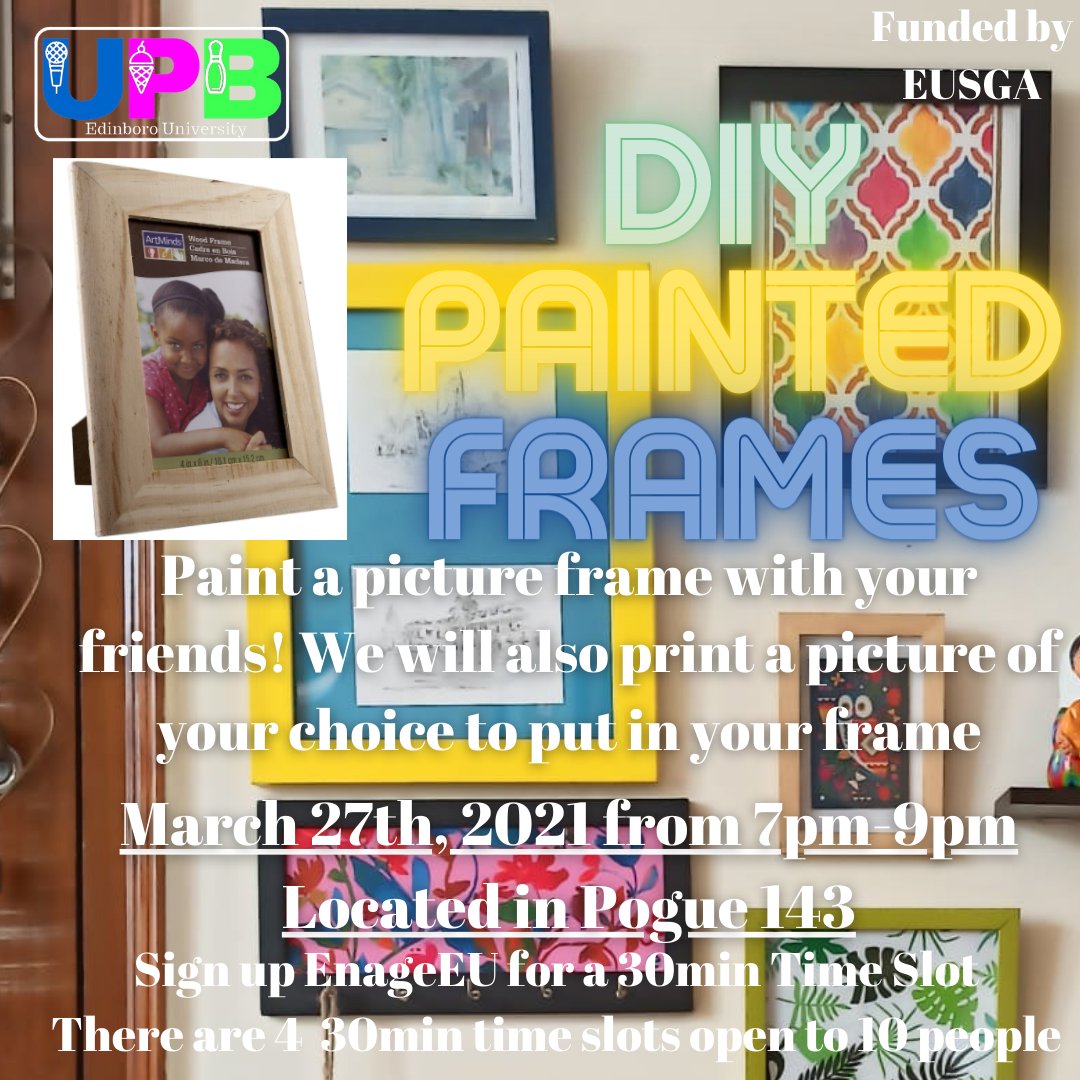 EdinboroUPB's tweet photo. DATE CHANGED FOR DIY PAINTED FRAMES TO SATURDAY MARCH 27TH FROM 7PM-9PM!!! Please sign up for a 30 minute time slot on engage EU. Only 10 students can sign up for the 30 min slots and there are only 4 sessions!! Grab your friends and sign up for a time slot ASAP!!😀 https://t.co/37njY27vdU