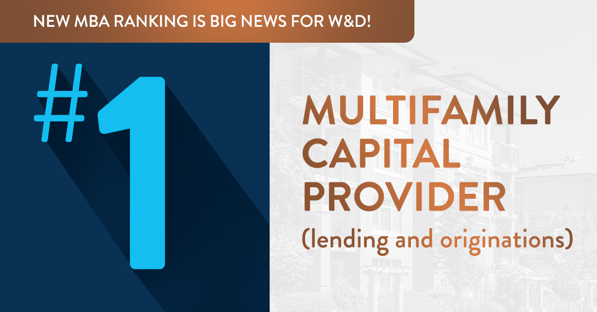 W&amp;D is the #1 Multifamily Capital Provider in the U.S. We couldn't have accomplished this without our clients and partners. Despite 2020's challenges, our team worked tirelessly to make our clients' visions a reality. We are honored and humbled to assume this leadership position.