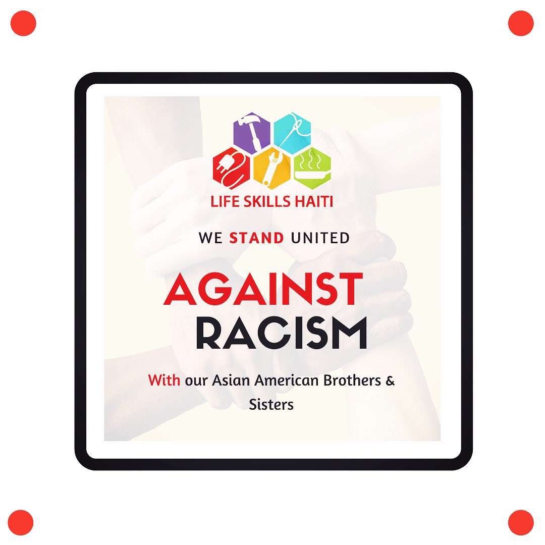Racism has no place in today’s society. Life Skills Haiti Foundation stands  firm against racism and violence and strongly condemn the hateful acts perpetrated against our Asian American Brothers &amp; Sisters. #notoracism