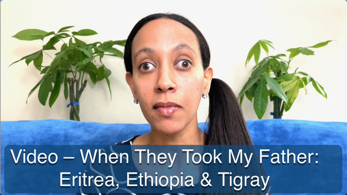 A head and shoulders photo of me sitting on a sofa with plants in the background. Text reads: Video -- When They Took My Father: Eritrea, Ethiopia & Tigray. 
