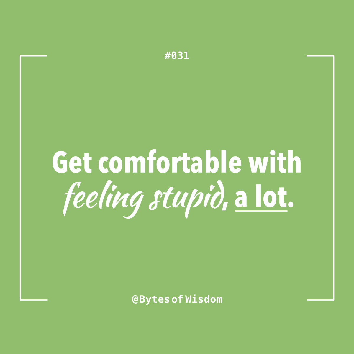 samjarman's tweet photo. Get comfortable with feeling stupid, a lot. #BytesOfWisdom https://t.co/ZS5l7130Sn https://t.co/L4JJex5pZV