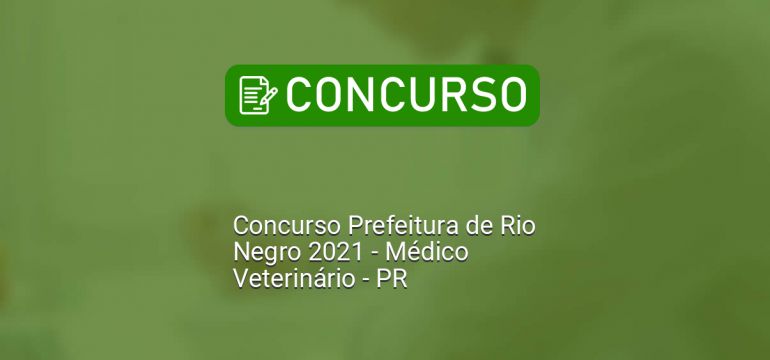 Concurso Prefeitura de Rio Negro 2021 - Médico Veterinário - PR dlvr.it/Rw9VBz