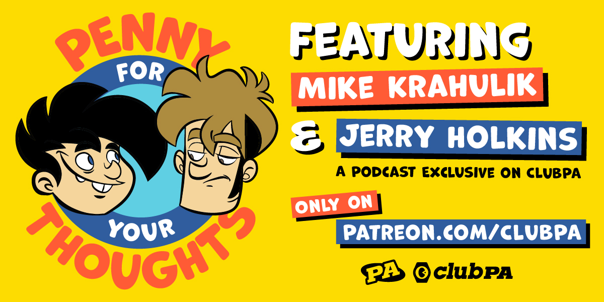 Penny for Your Thoughts, featuring Mike Krahulik & Jerry Holkins. A podcast exclusive on Club PA