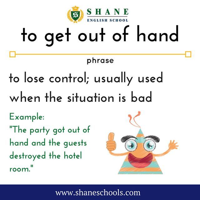 English Get Out Of Hand Idioms Learnenglish T Co Rwxtyejxao Twitter