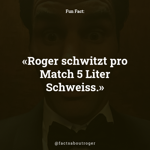 factsaboutroger's tweet photo. Roger schwitzt pro Match 5 Liter Schweiss. #daswusstichnicht #iloveroger https://t.co/3nYSFU2Ia2
