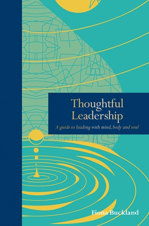 OUT TODAY: Thoughtful Leadership by <a href="/fionabuckland_/">Fiona Buckland</a> published by <a href="/LeapingHareBks/">Leaping Hare Press</a> 
This invaluable guide to leading with mind, body &amp; soul is available wherever books are sold bit.ly/2N1K823 
#thoughtfulleadership #consciousleader #leaders #books #leadingwithmindbodysoul