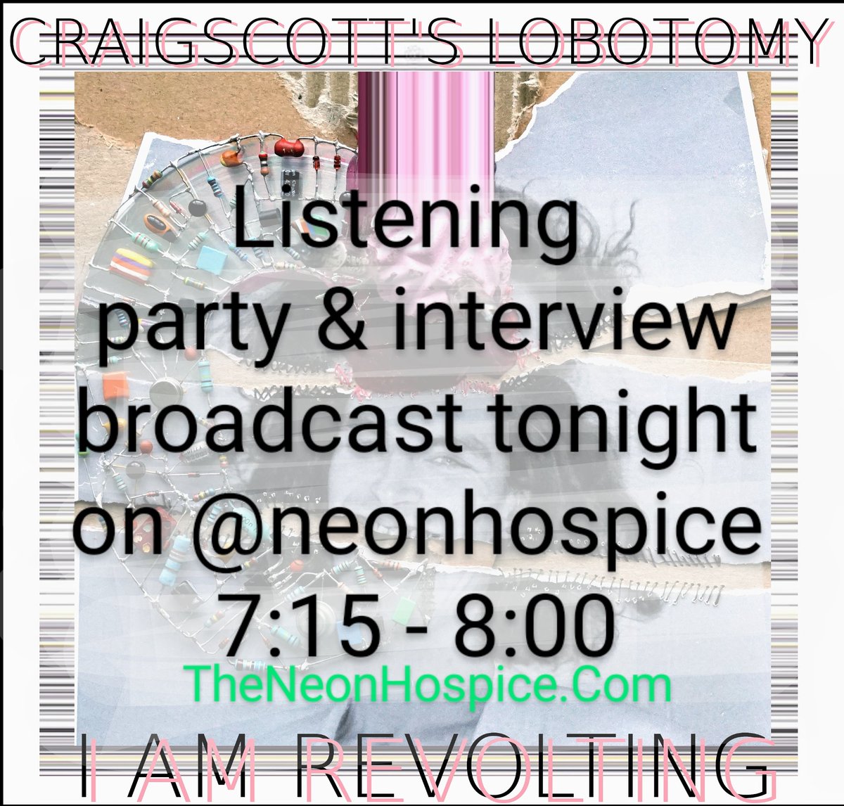 CSLobotomy's tweet image. Listening party and an interview about the how and why of my latest album I AM REVOLTING with jonny from @theneonhospice is being broadcast tonight 7:15 - 8pm (gmt) 
Listen in @ theneonhospice.com

#listeningparty #iamrevolting #neonhospice #interview #behindthecurtain
